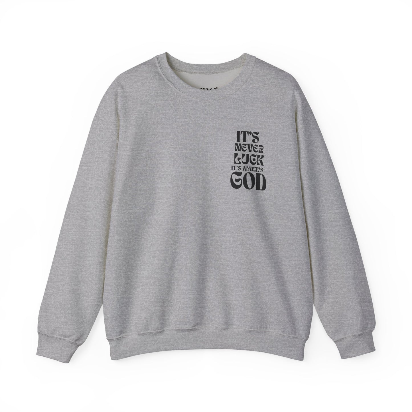 It's Never Luck, It's Always God Sweatshirt
