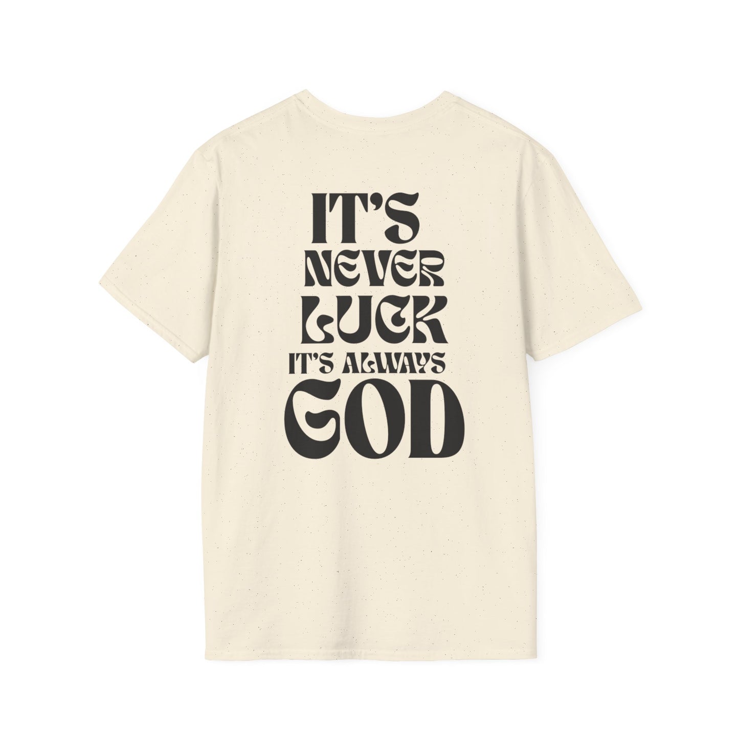 It's Never Luck, It's Always God T-Shirt