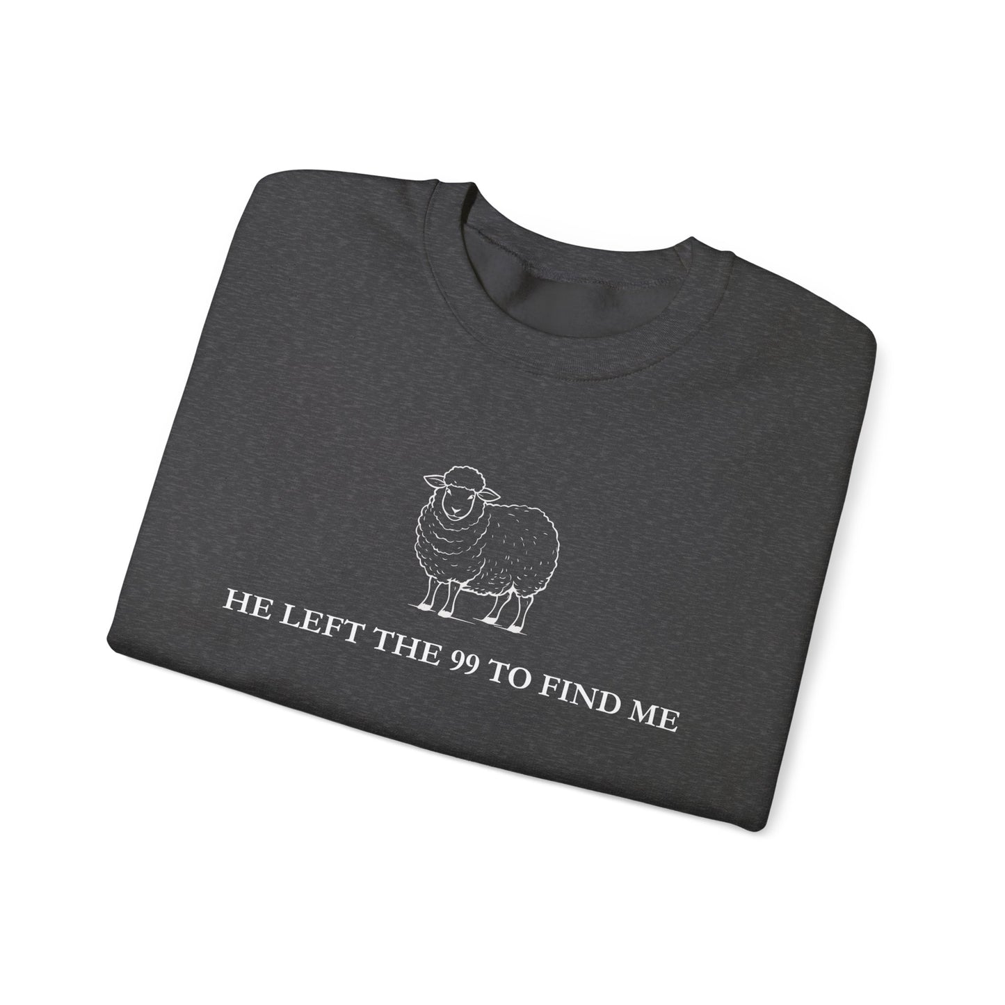 He Left The 99 To Find Me Sweatshirt