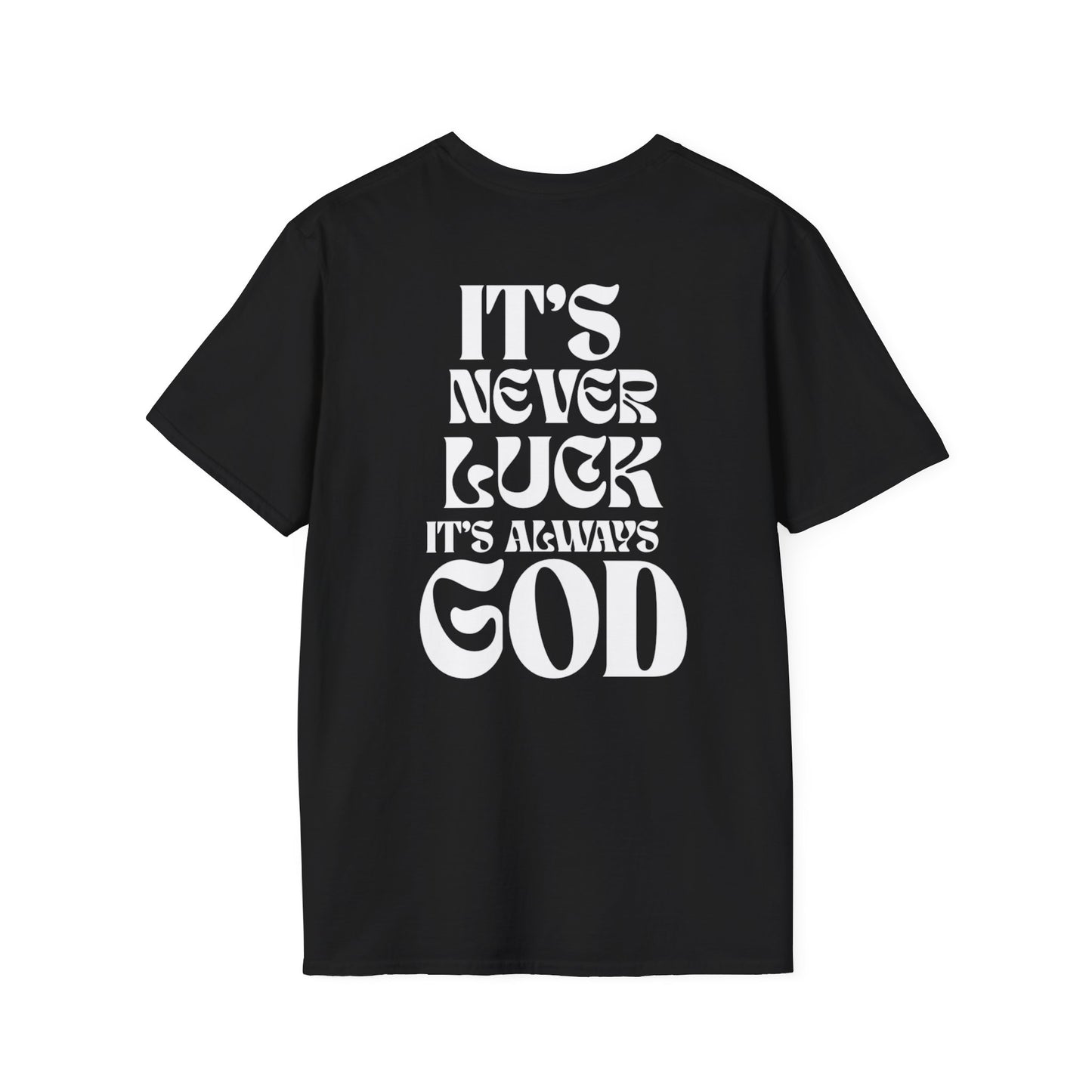 It's Never Luck, It's Always God T-Shirt