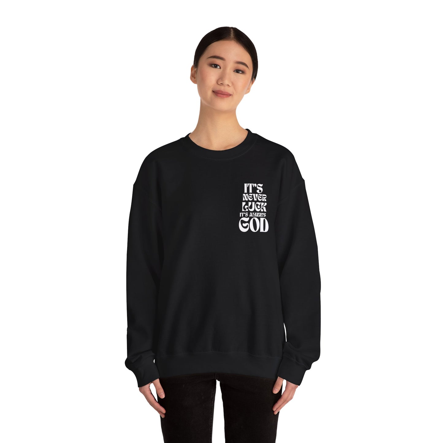 It's Never Luck, It's Always God Sweatshirt