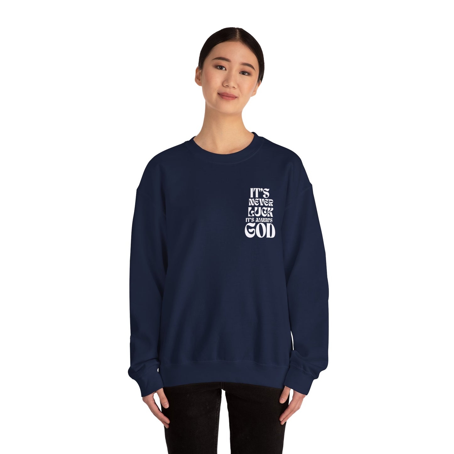 It's Never Luck, It's Always God Sweatshirt