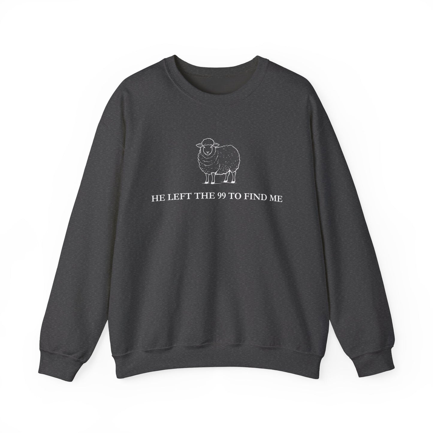 He Left The 99 To Find Me Sweatshirt