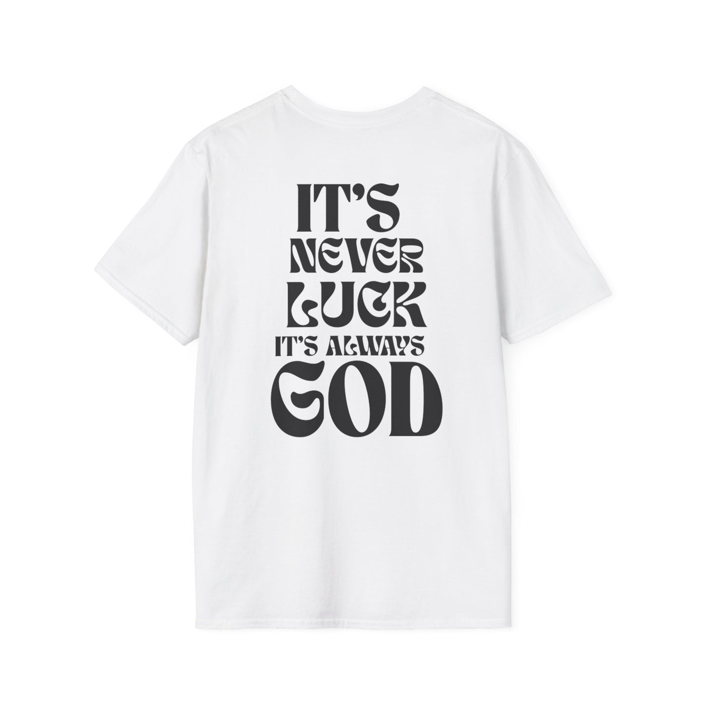 It's Never Luck, It's Always God T-Shirt
