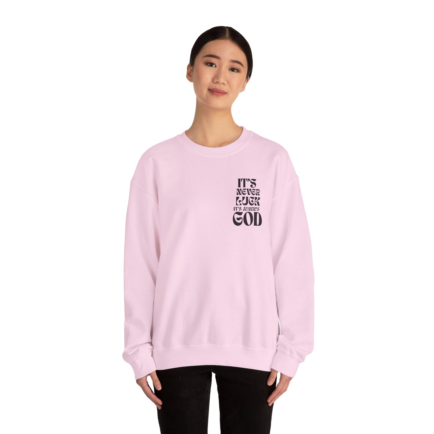 It's Never Luck, It's Always God Sweatshirt