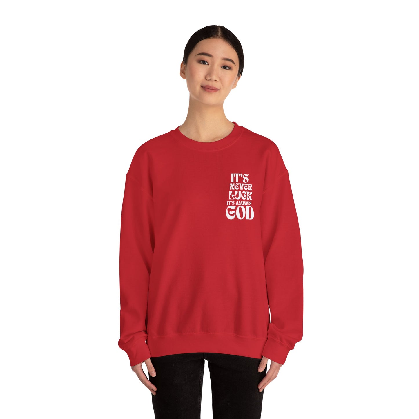 It's Never Luck, It's Always God Sweatshirt