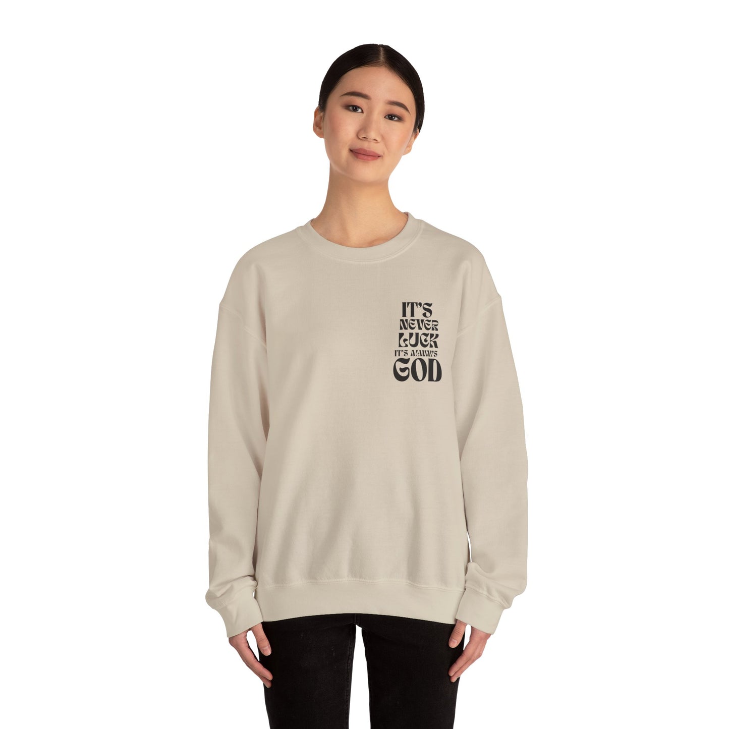 It's Never Luck, It's Always God Sweatshirt