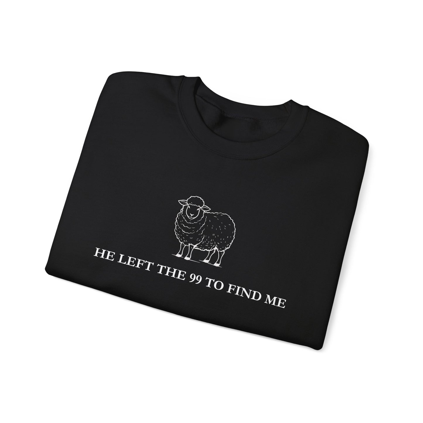 He Left The 99 To Find Me Sweatshirt