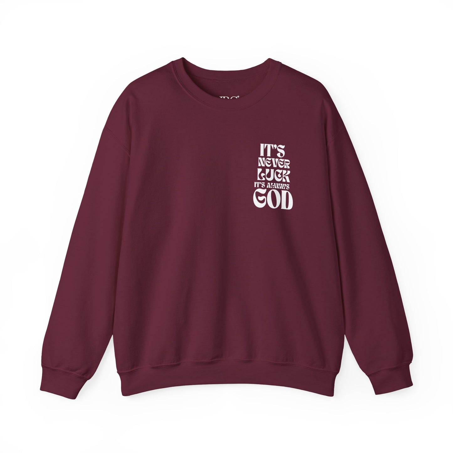 It's Never Luck, It's Always God Sweatshirt