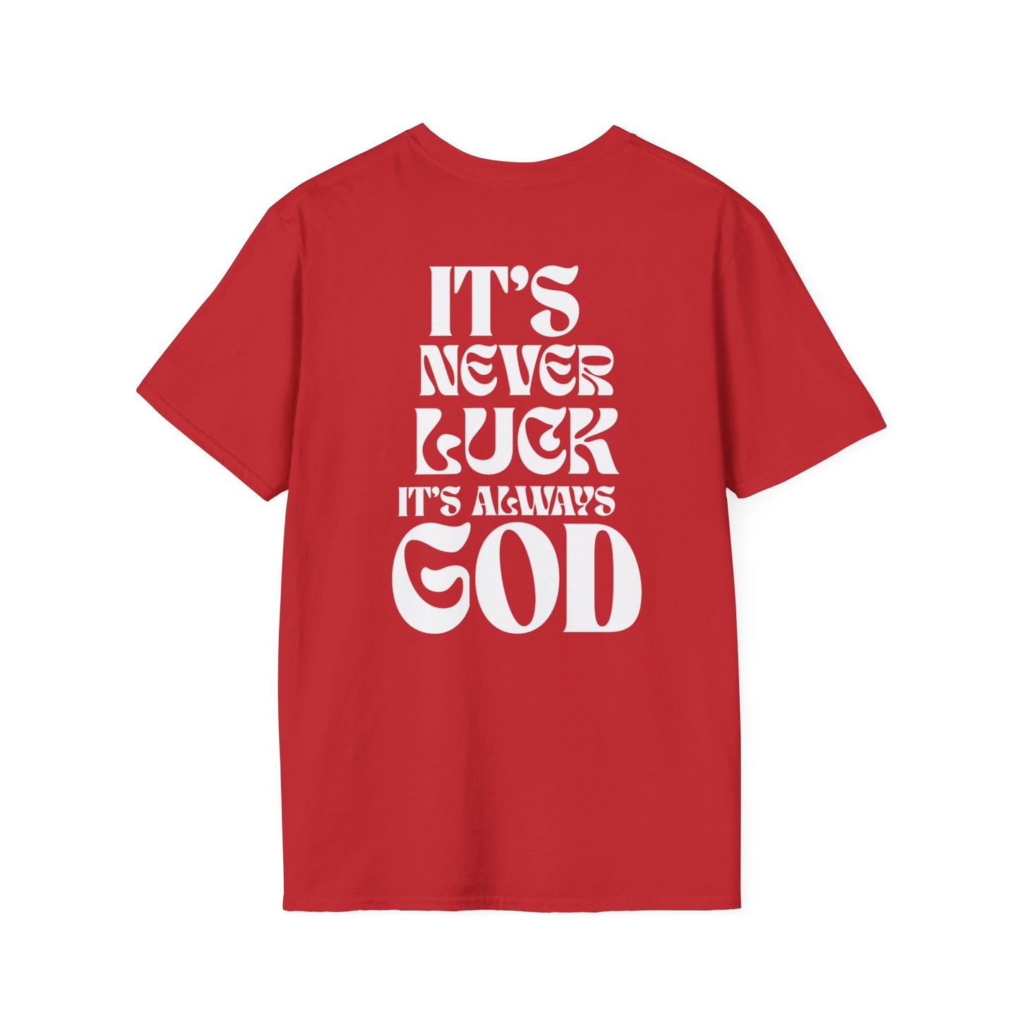 It's Never Luck, It's Always God T-Shirt