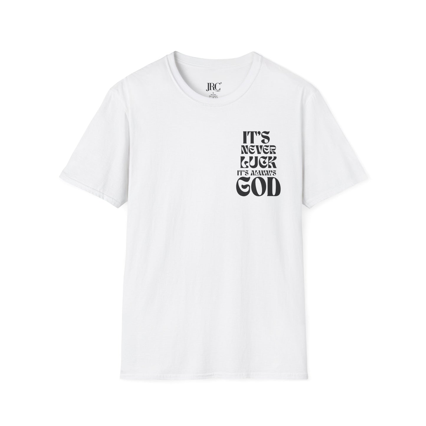 It's Never Luck, It's Always God T-Shirt