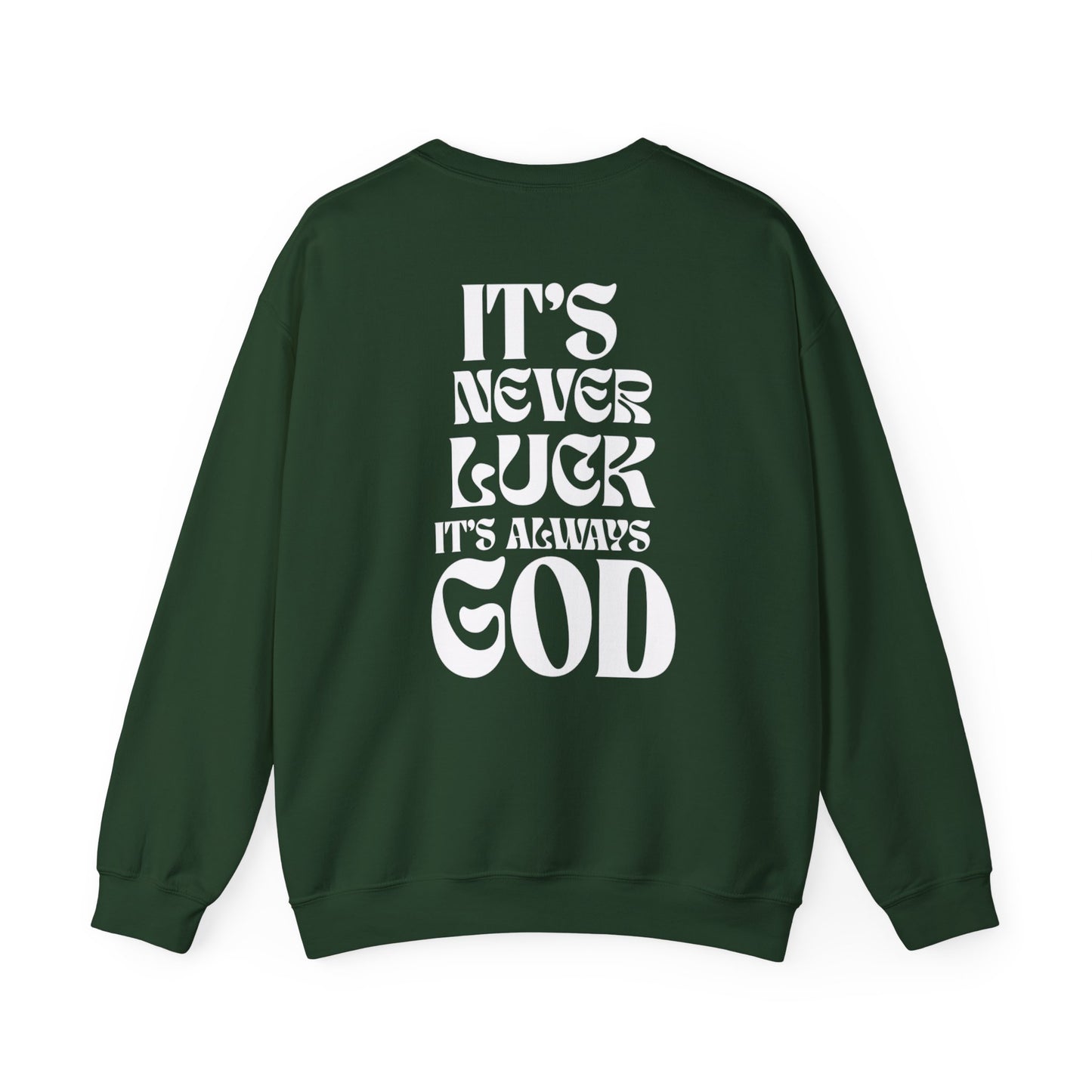 It's Never Luck, It's Always God Sweatshirt