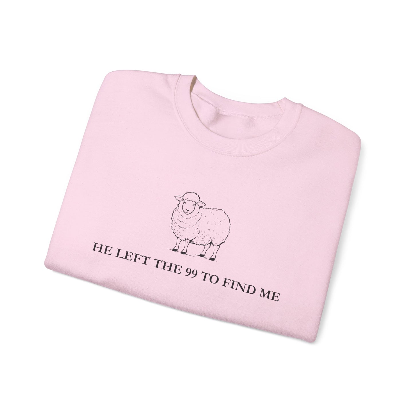 He Left The 99 To Find Me Sweatshirt