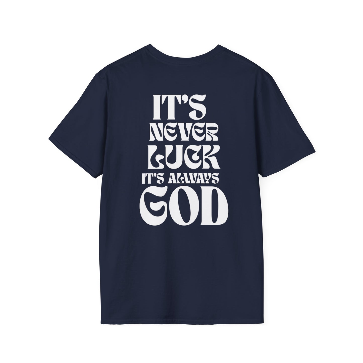 It's Never Luck, It's Always God T-Shirt