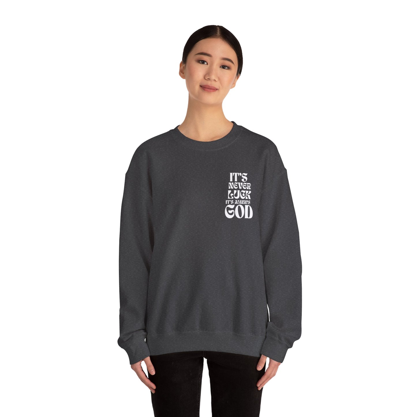 It's Never Luck, It's Always God Sweatshirt