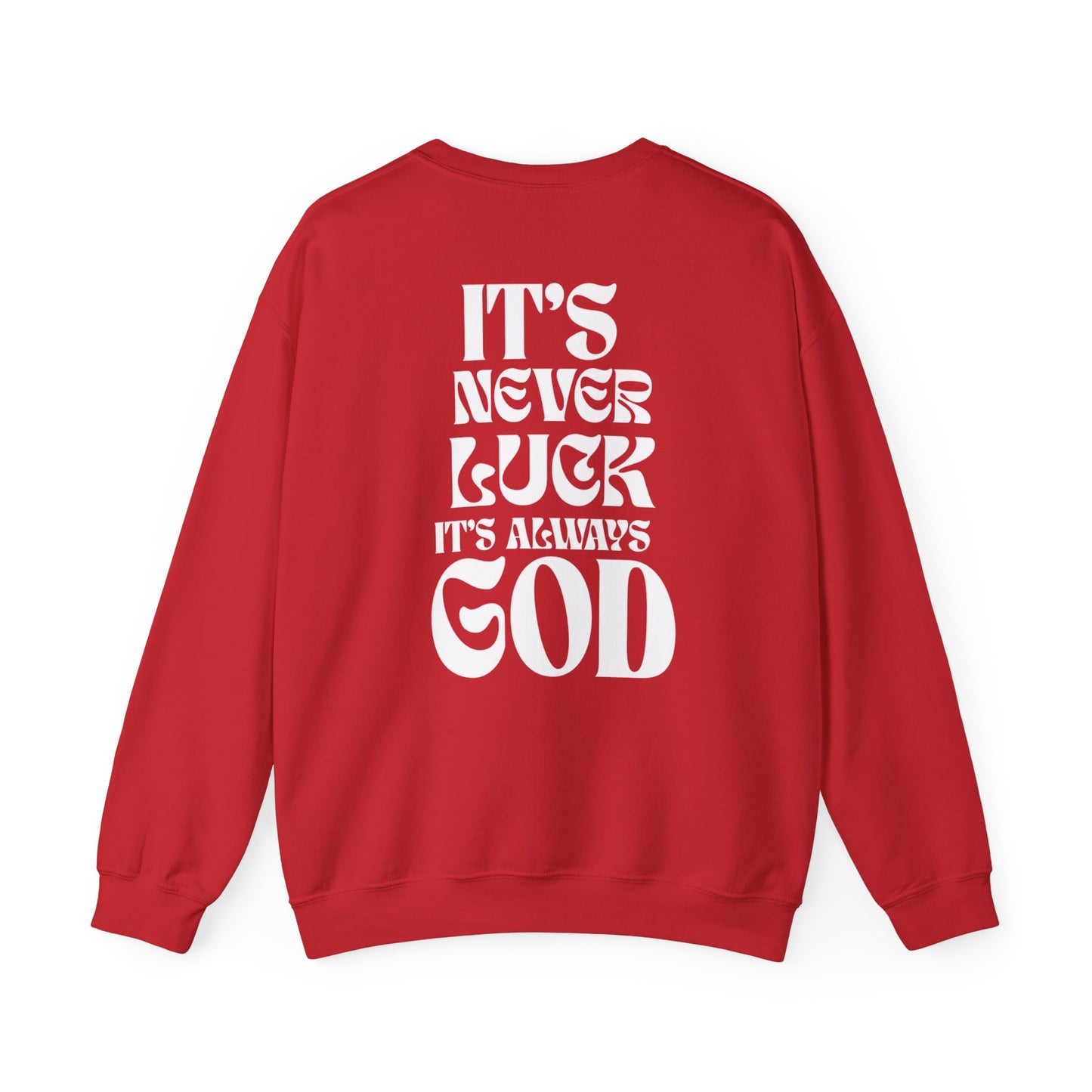 It's Never Luck, It's Always God Sweatshirt