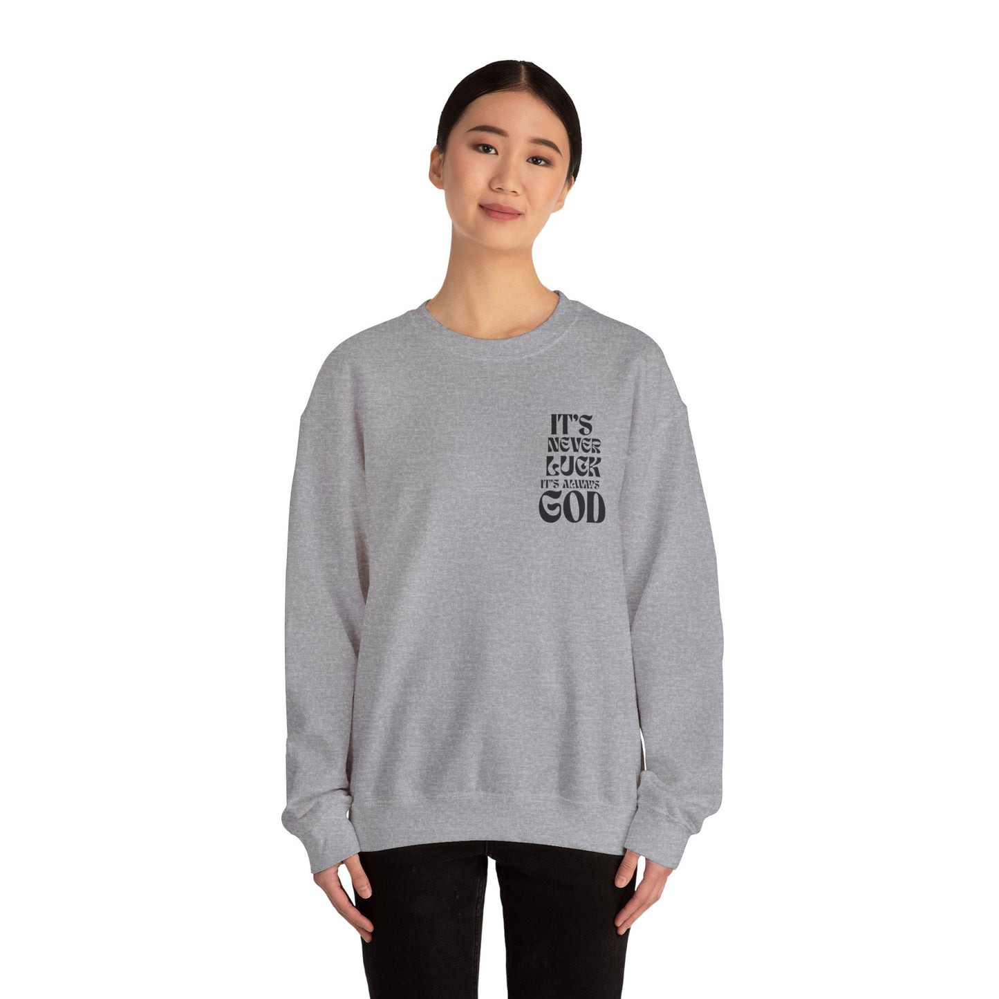 It's Never Luck, It's Always God Sweatshirt