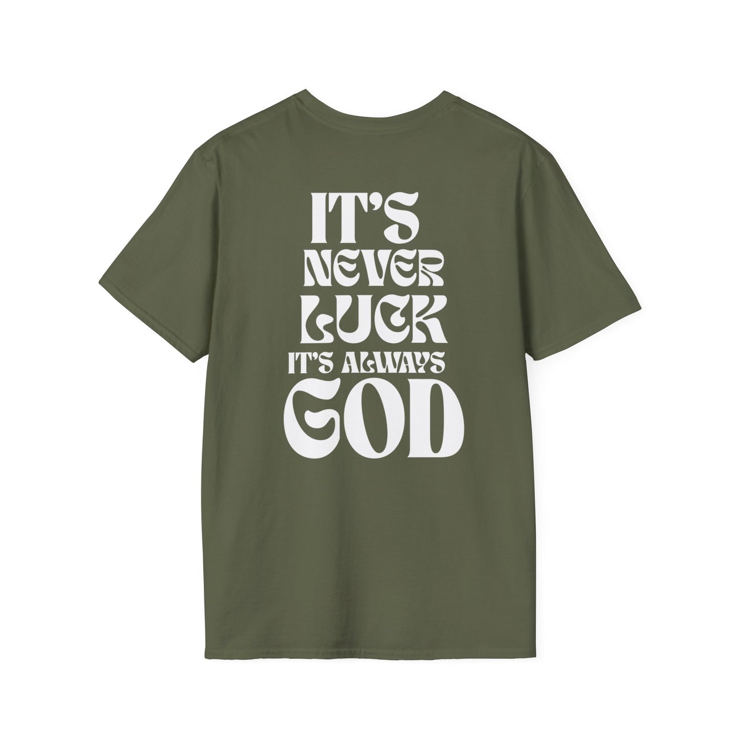 It's Never Luck, It's Always God T-Shirt