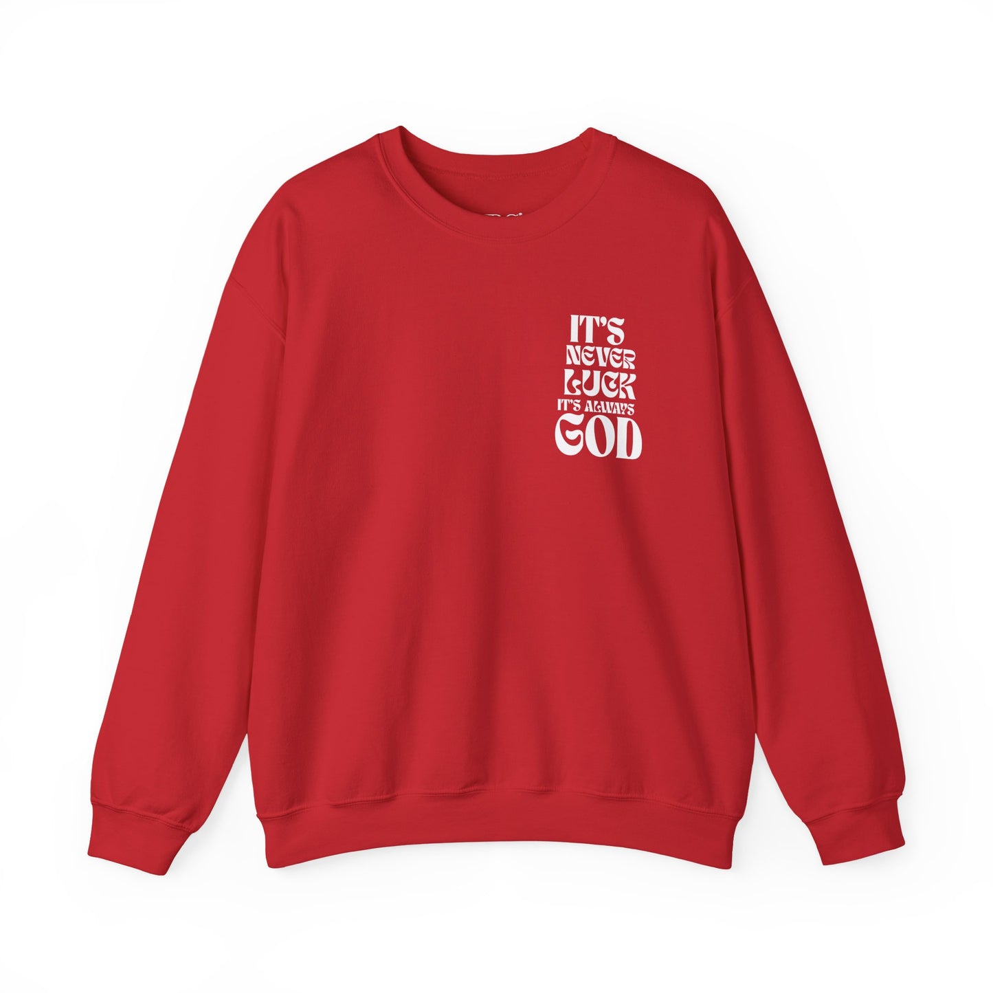 It's Never Luck, It's Always God Sweatshirt