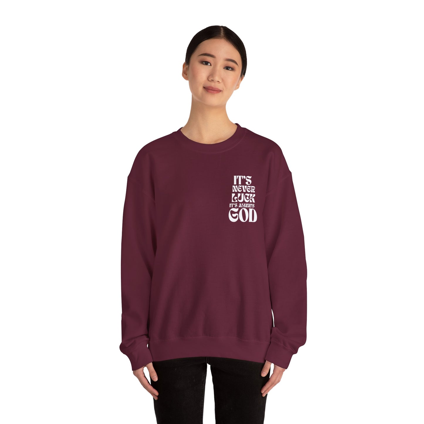 It's Never Luck, It's Always God Sweatshirt