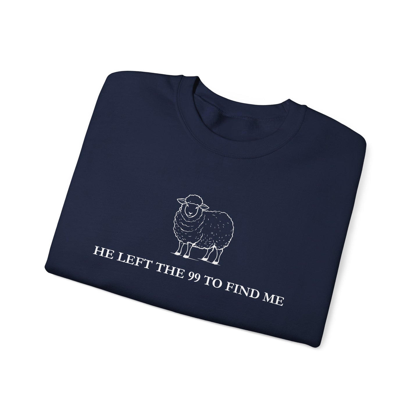 He Left The 99 To Find Me Sweatshirt