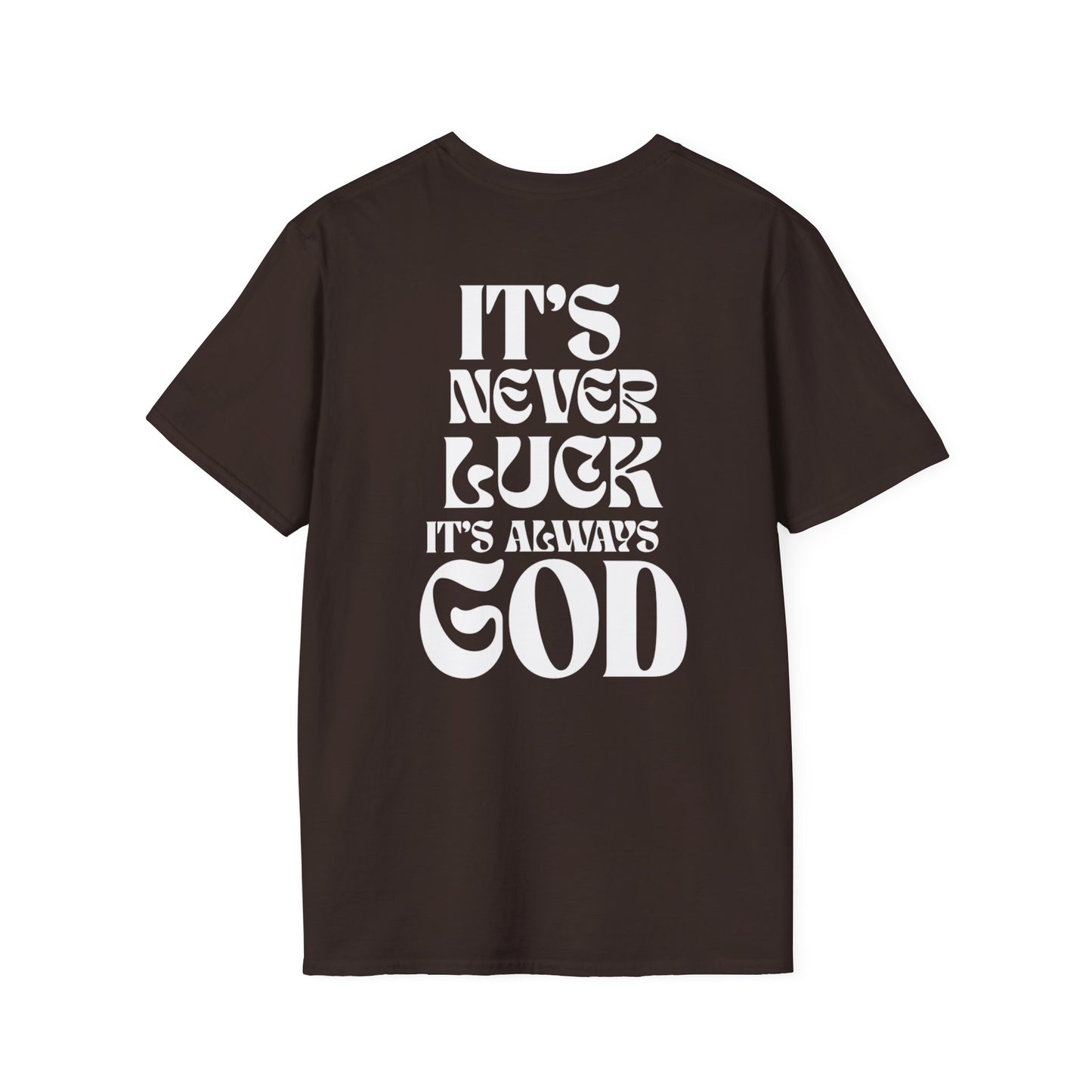 It's Never Luck, It's Always God T-Shirt