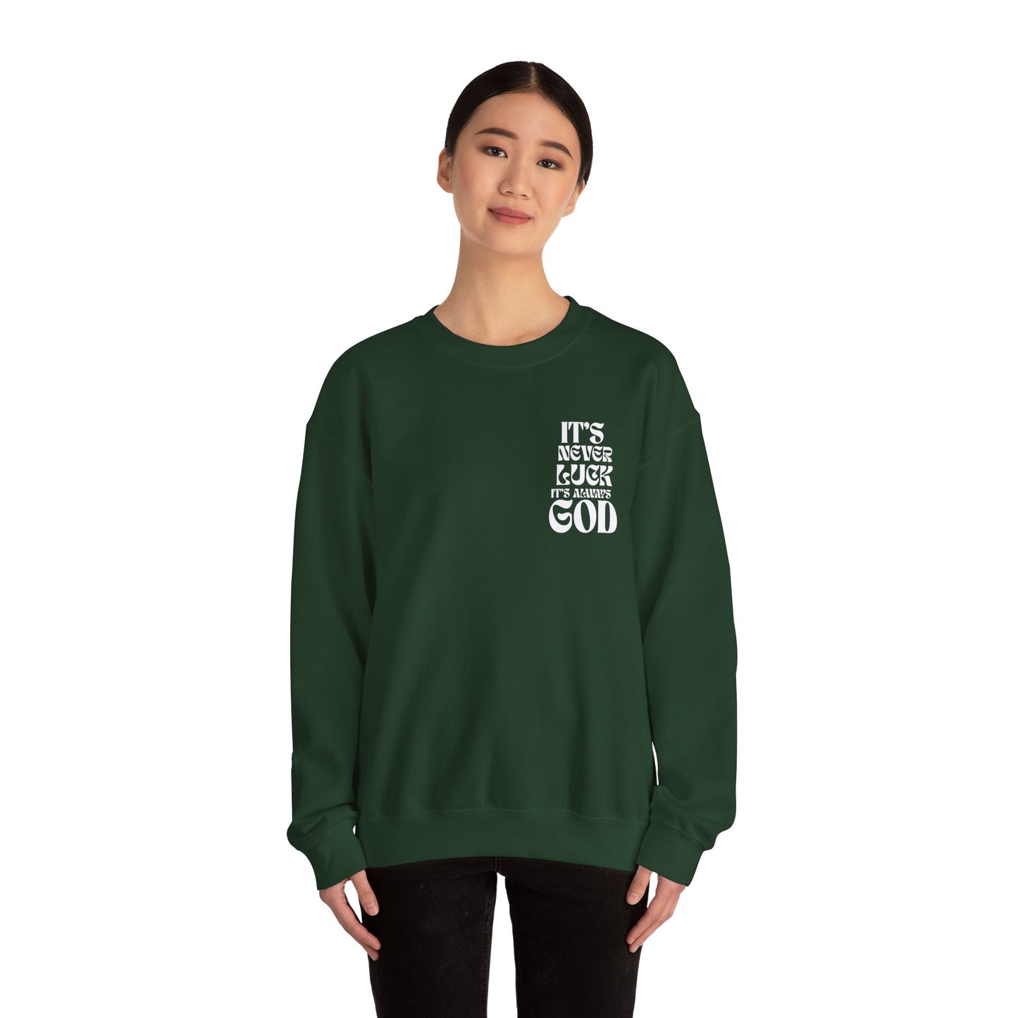 It's Never Luck, It's Always God Sweatshirt