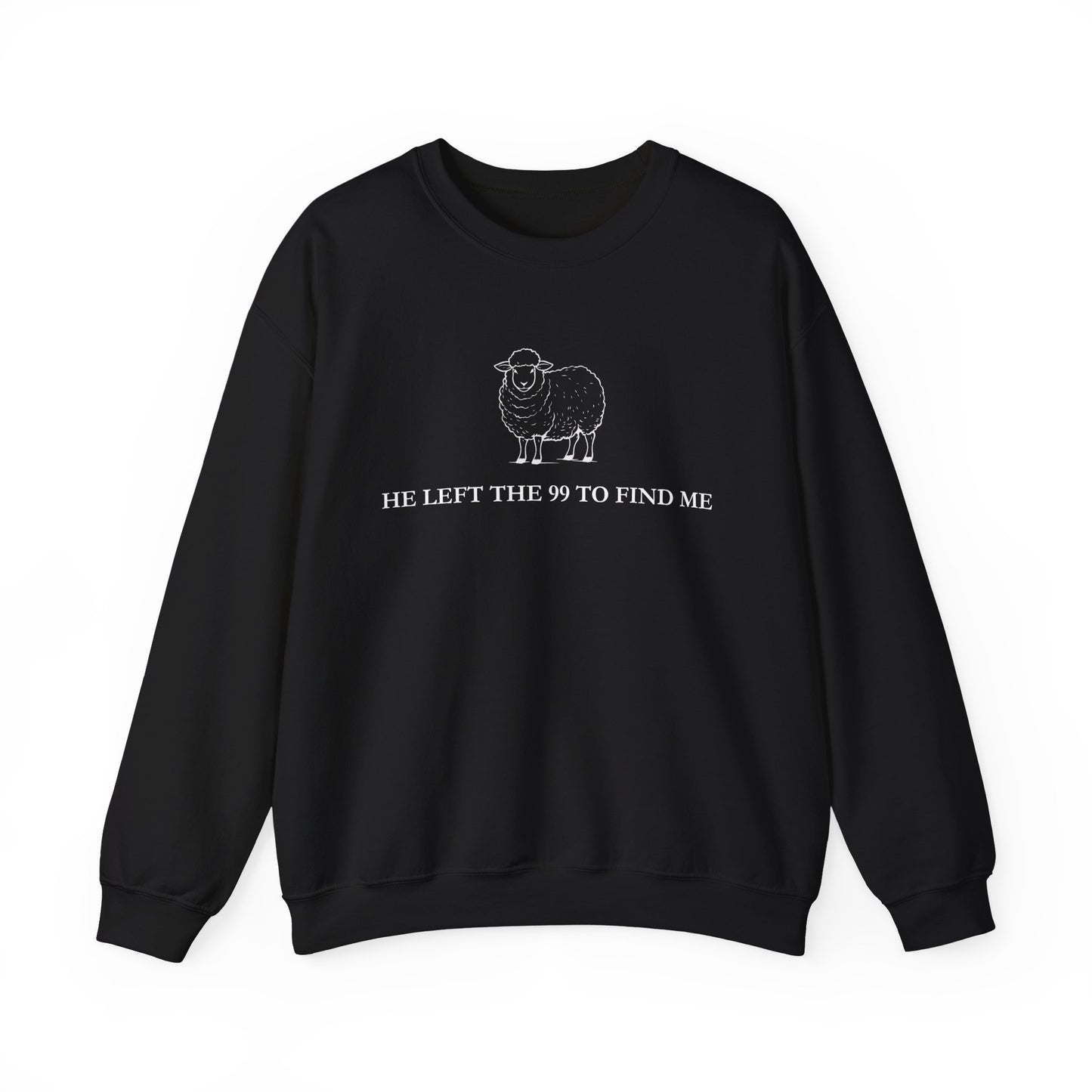 He Left The 99 To Find Me Sweatshirt