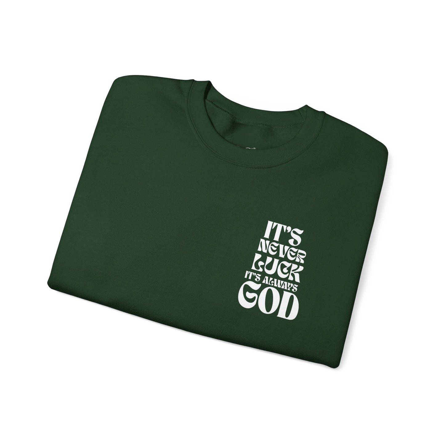 It's Never Luck, It's Always God Sweatshirt
