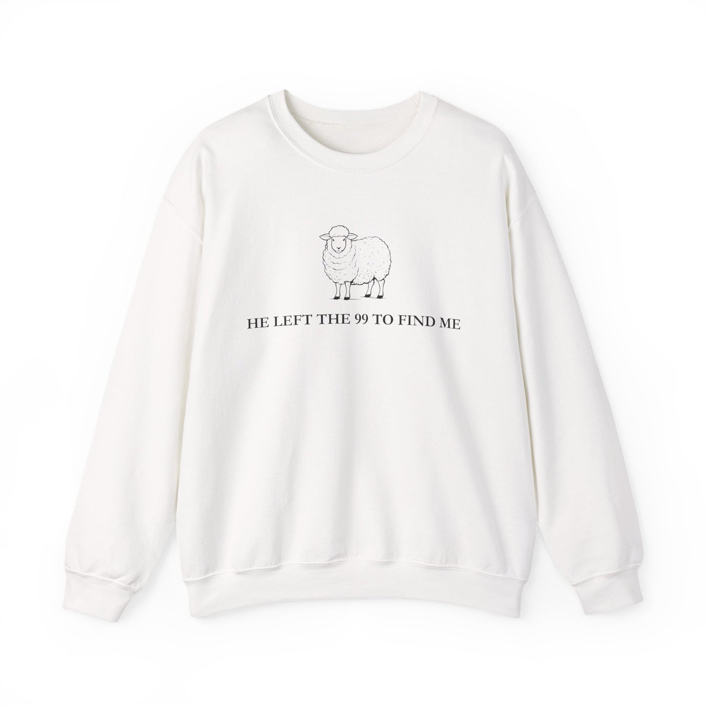 He Left The 99 To Find Me Sweatshirt