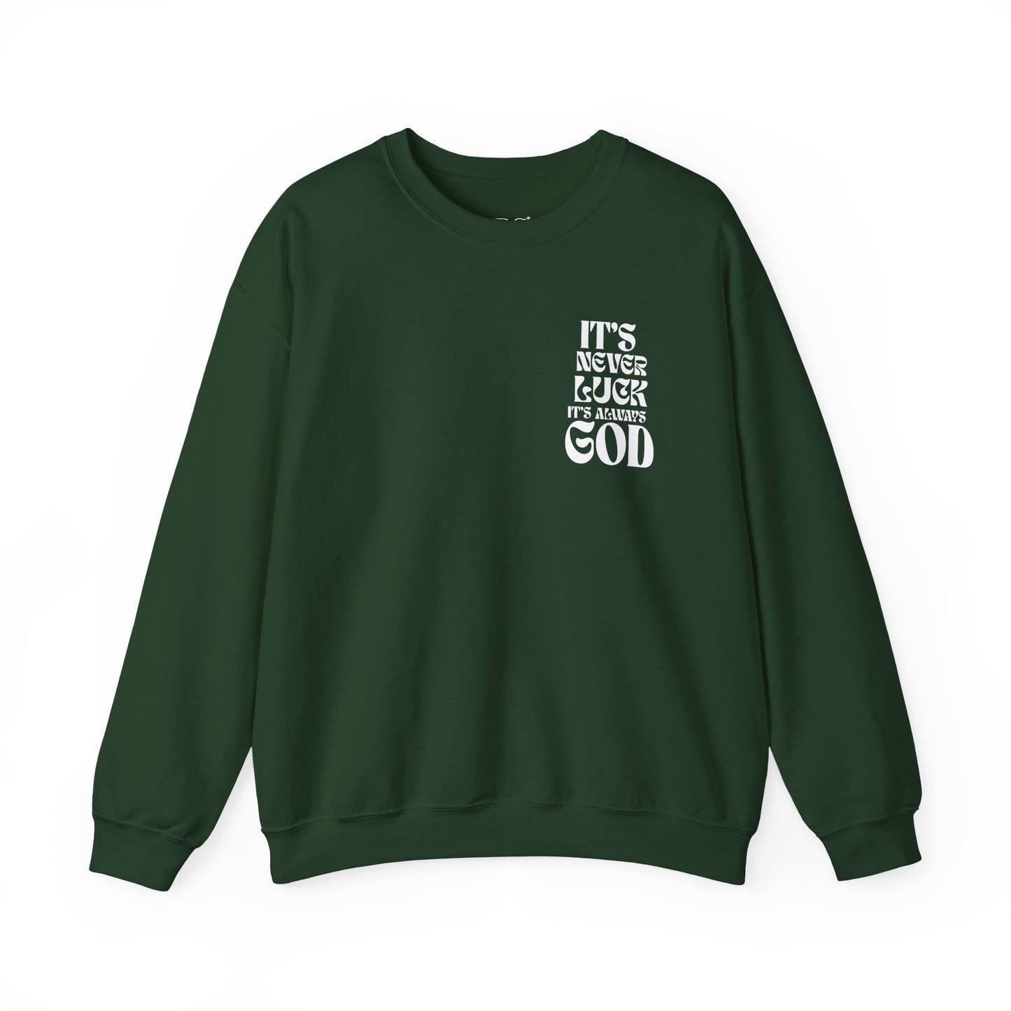 It's Never Luck, It's Always God Sweatshirt