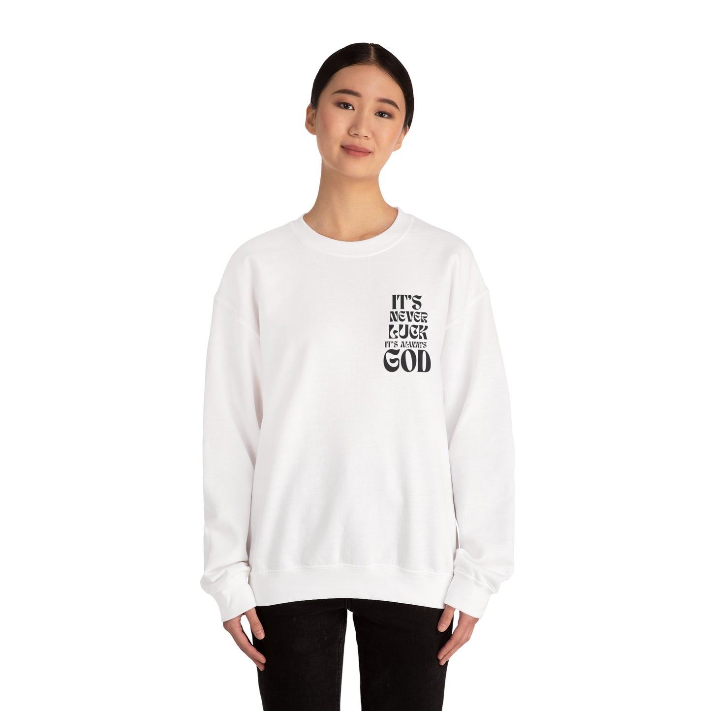 It's Never Luck, It's Always God Sweatshirt