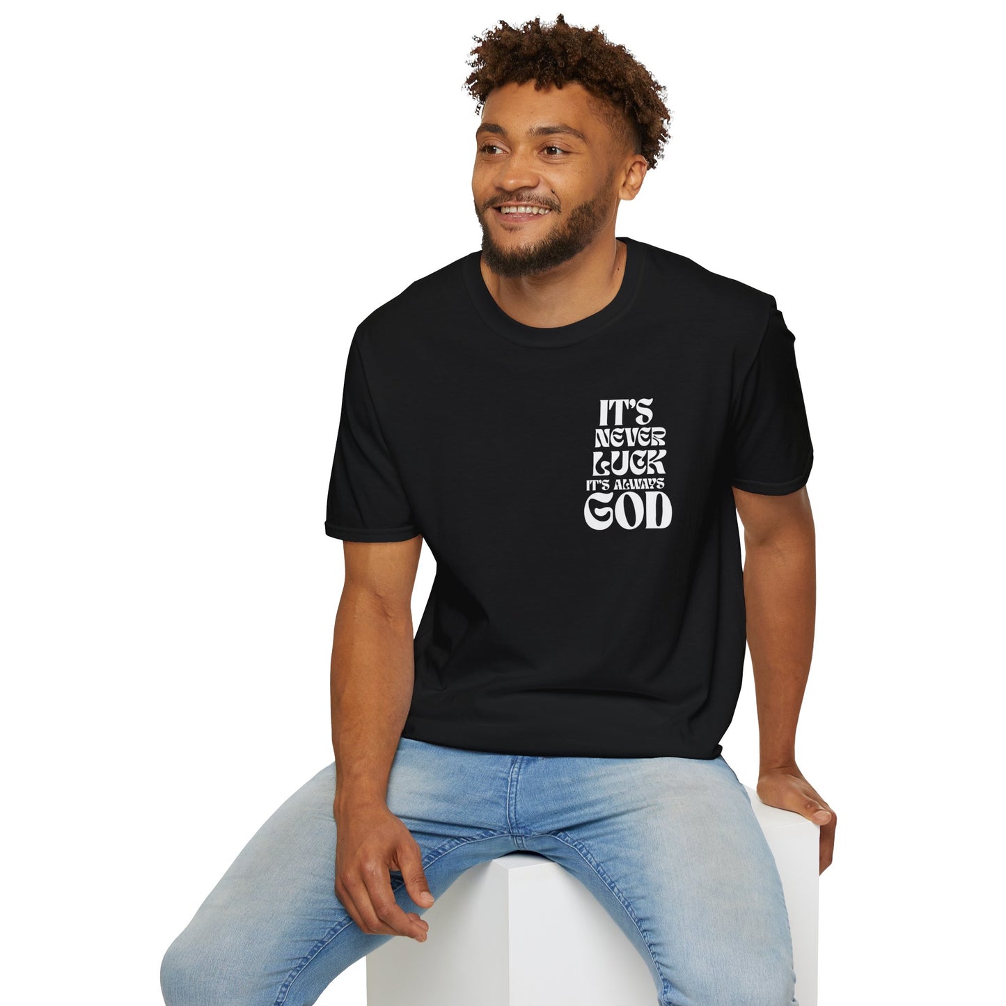 It's Never Luck, It's Always God T-Shirt