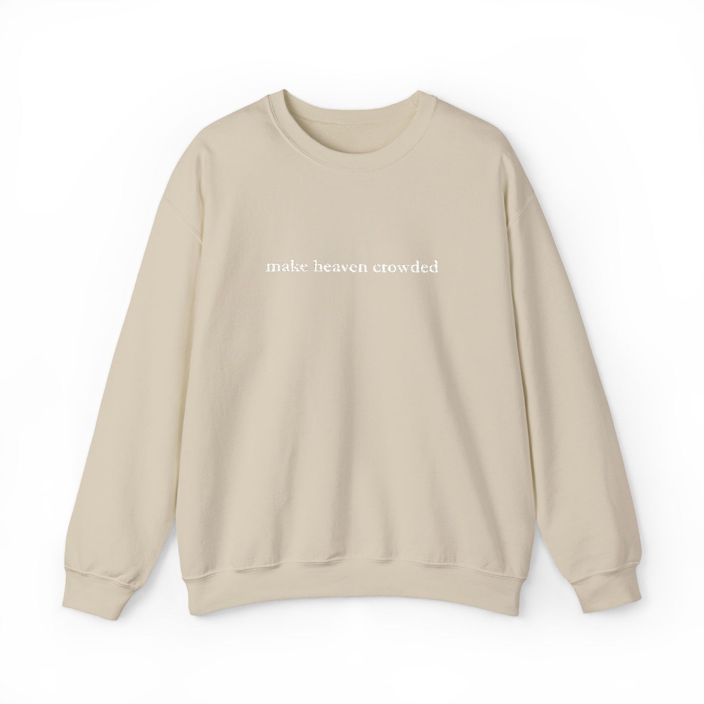 Make Heaven Crowded Crewneck Sweatshirt