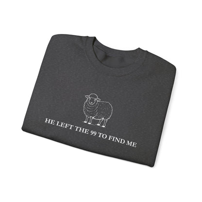 He Left The 99 To Find Me Sweatshirt