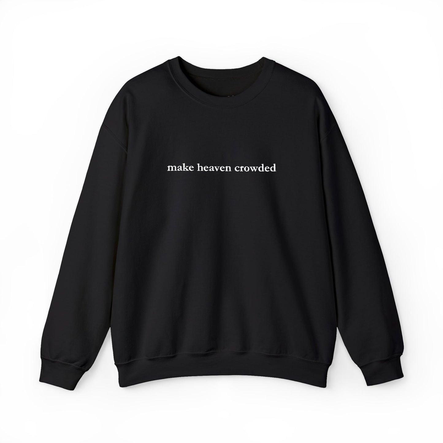 Make Heaven Crowded Crewneck Sweatshirt