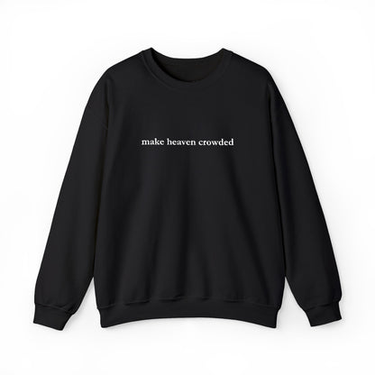 Make Heaven Crowded Crewneck Sweatshirt