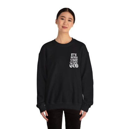 It's Never Luck, It's Always God Sweatshirt