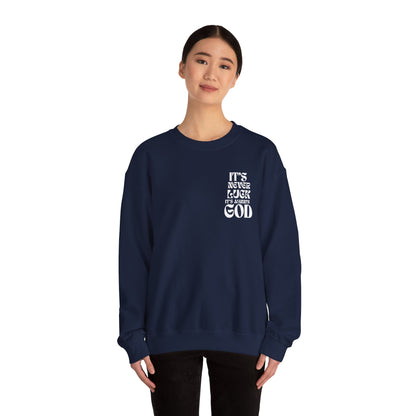 It's Never Luck, It's Always God Sweatshirt