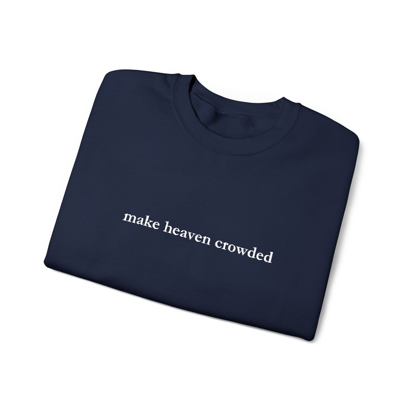 Make Heaven Crowded Crewneck Sweatshirt
