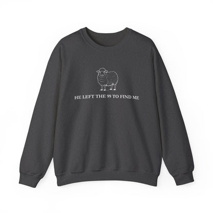 He Left The 99 To Find Me Sweatshirt