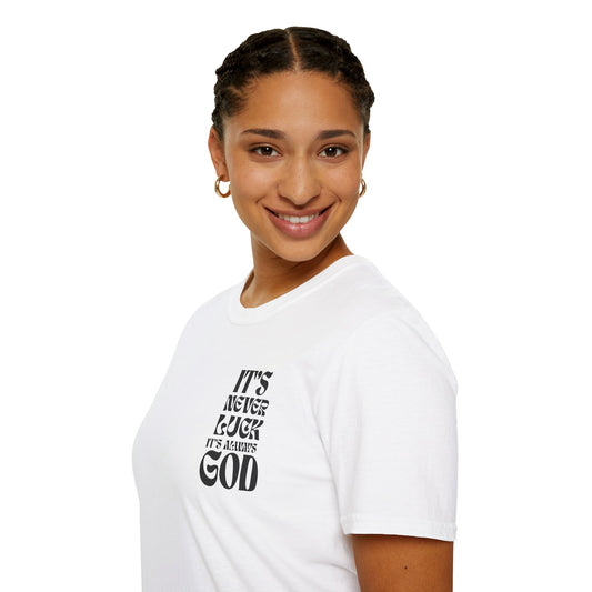 It's Never Luck, It's Always God T-Shirt