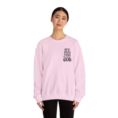 It's Never Luck, It's Always God Sweatshirt