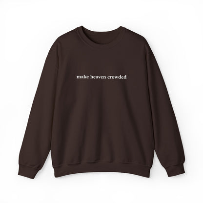 Make Heaven Crowded Crewneck Sweatshirt