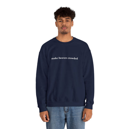 Make Heaven Crowded Crewneck Sweatshirt