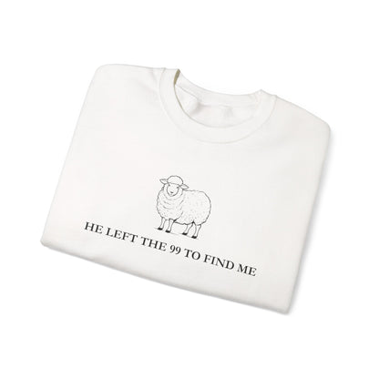 He Left The 99 To Find Me Sweatshirt
