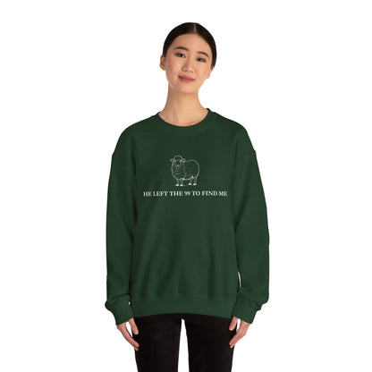 He Left The 99 To Find Me Sweatshirt