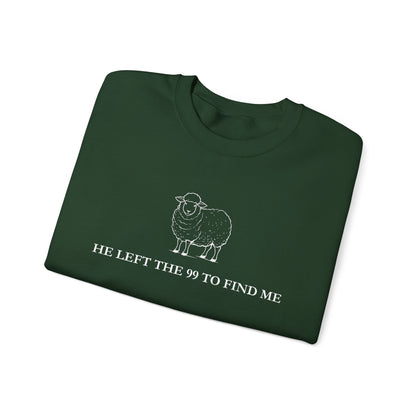 He Left The 99 To Find Me Sweatshirt