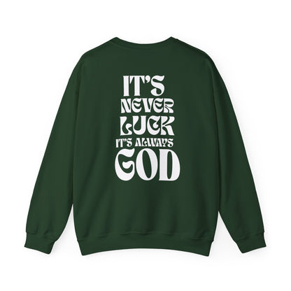 It's Never Luck, It's Always God Sweatshirt