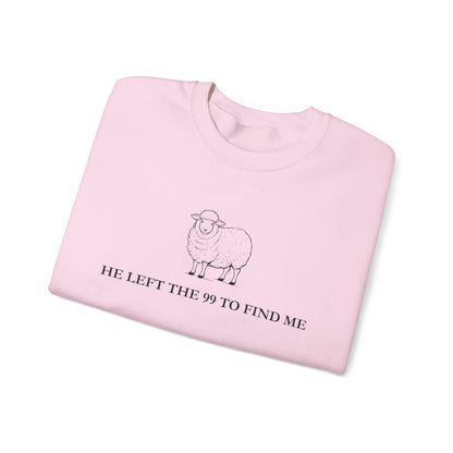 He Left The 99 To Find Me Sweatshirt